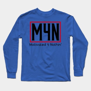 Motivated 4 Nothin' Long Sleeve T-Shirt